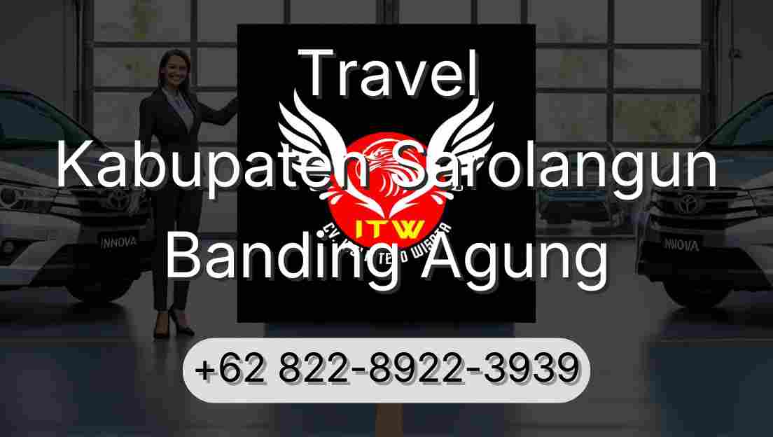 Travel Kabupaten Sarolangun Banding Agung