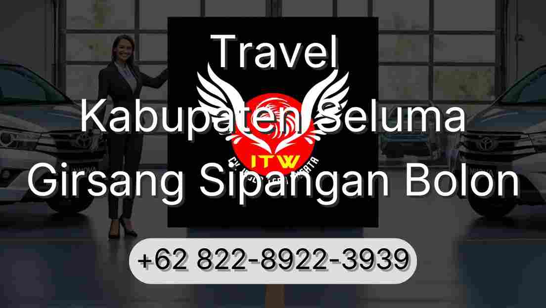 Travel Kabupaten Seluma Girsang Sipangan Bolon