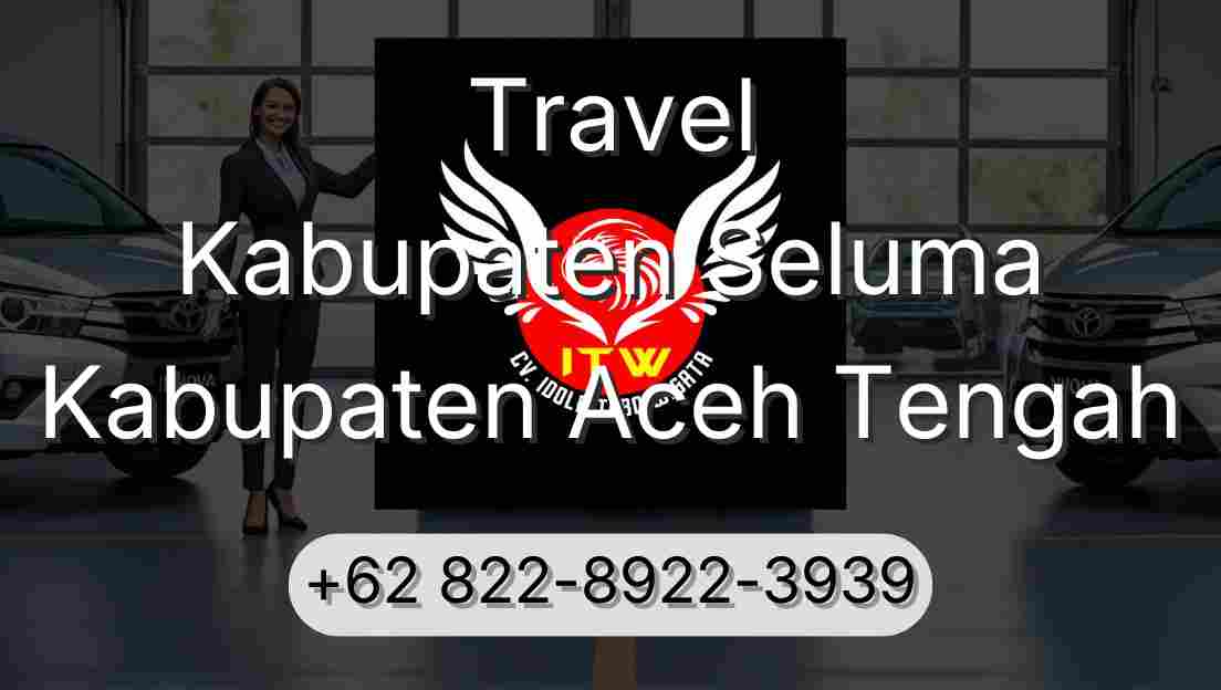 Travel Kabupaten Seluma Kabupaten Aceh Tengah