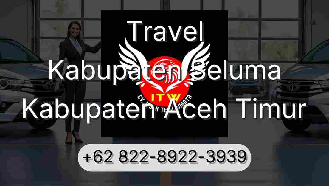 Travel Kabupaten Seluma Kabupaten Aceh Timur