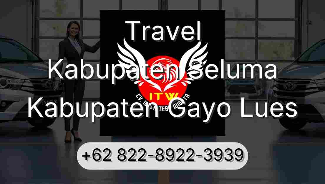Travel Kabupaten Seluma Kabupaten Gayo Lues
