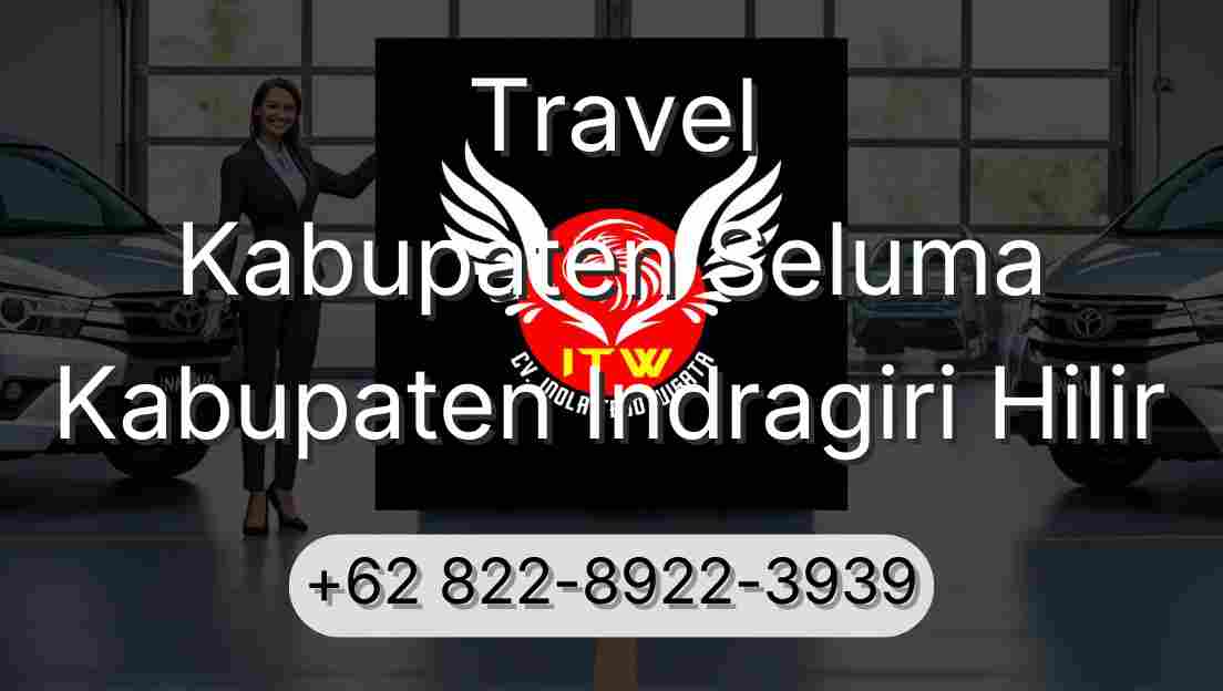 Travel Kabupaten Seluma Kabupaten Indragiri Hilir