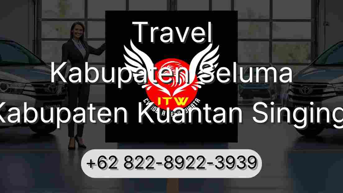 Travel Kabupaten Seluma Kabupaten Kuantan Singingi