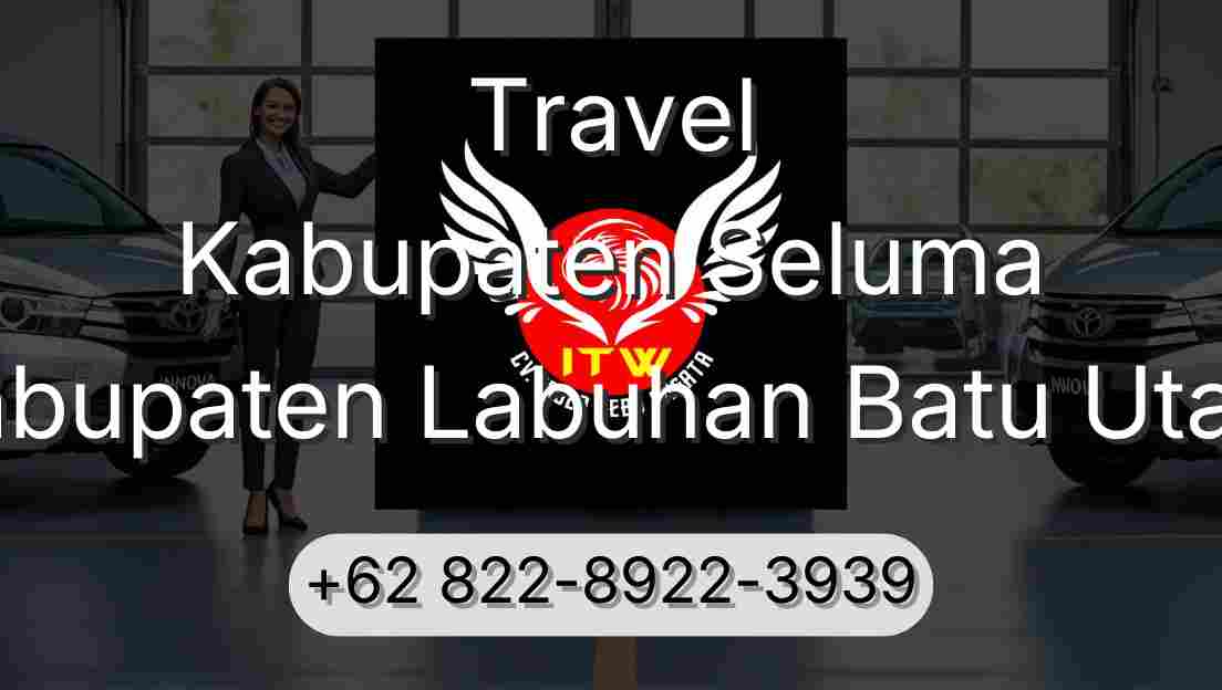 Travel Kabupaten Seluma Kabupaten Labuhan Batu Utara