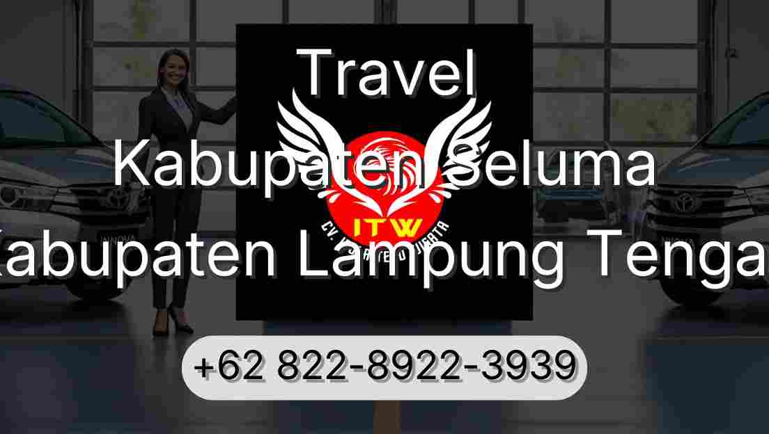 Travel Kabupaten Seluma Kabupaten Lampung Tengah