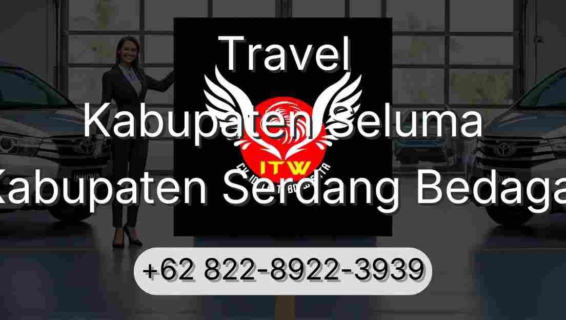 Travel Kabupaten Seluma Kabupaten Serdang Bedagai