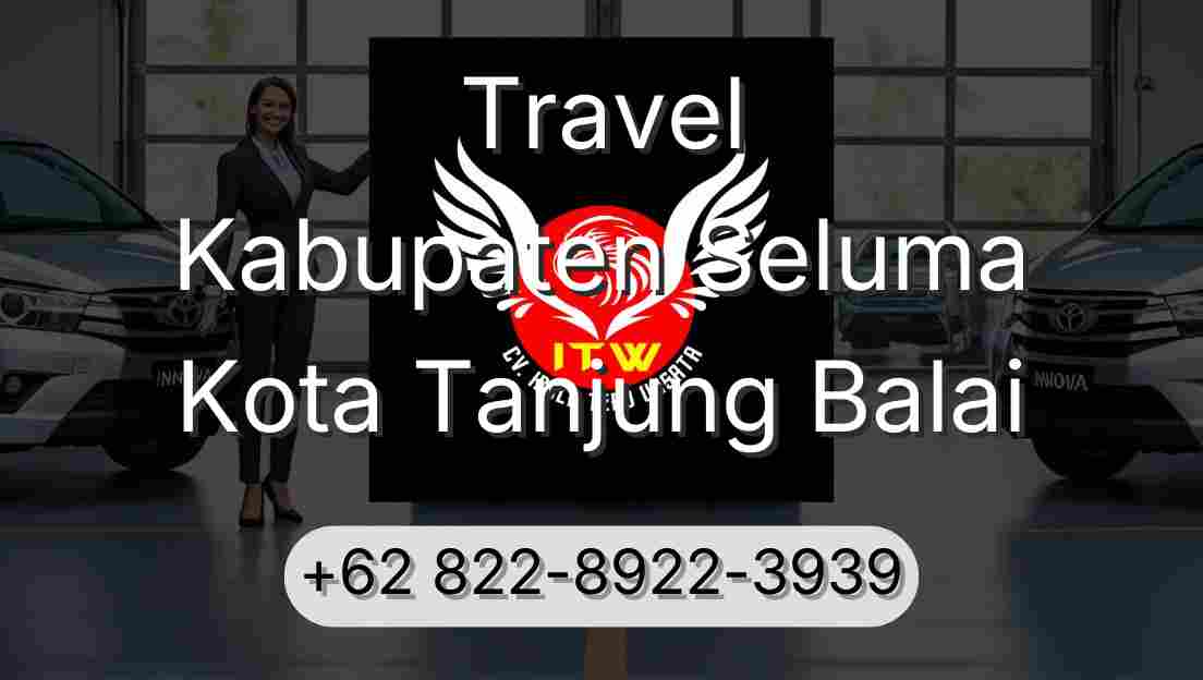 Travel Kabupaten Seluma Kota Tanjung Balai