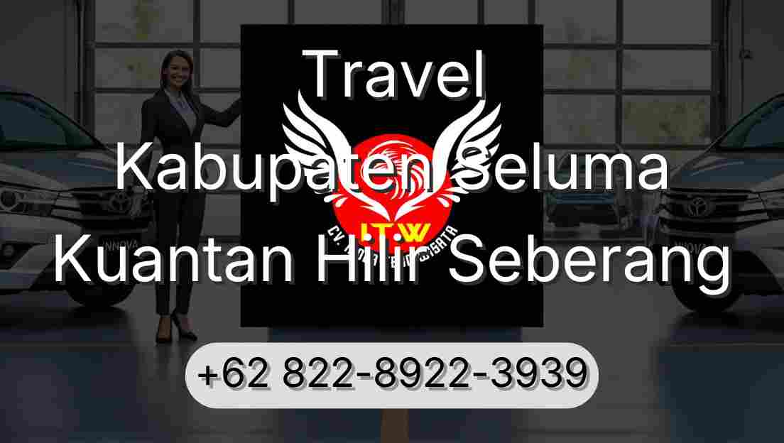 Travel Kabupaten Seluma Kuantan Hilir Seberang