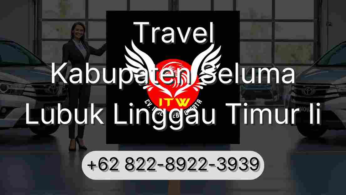 Travel Kabupaten Seluma Lubuk Linggau Timur Ii