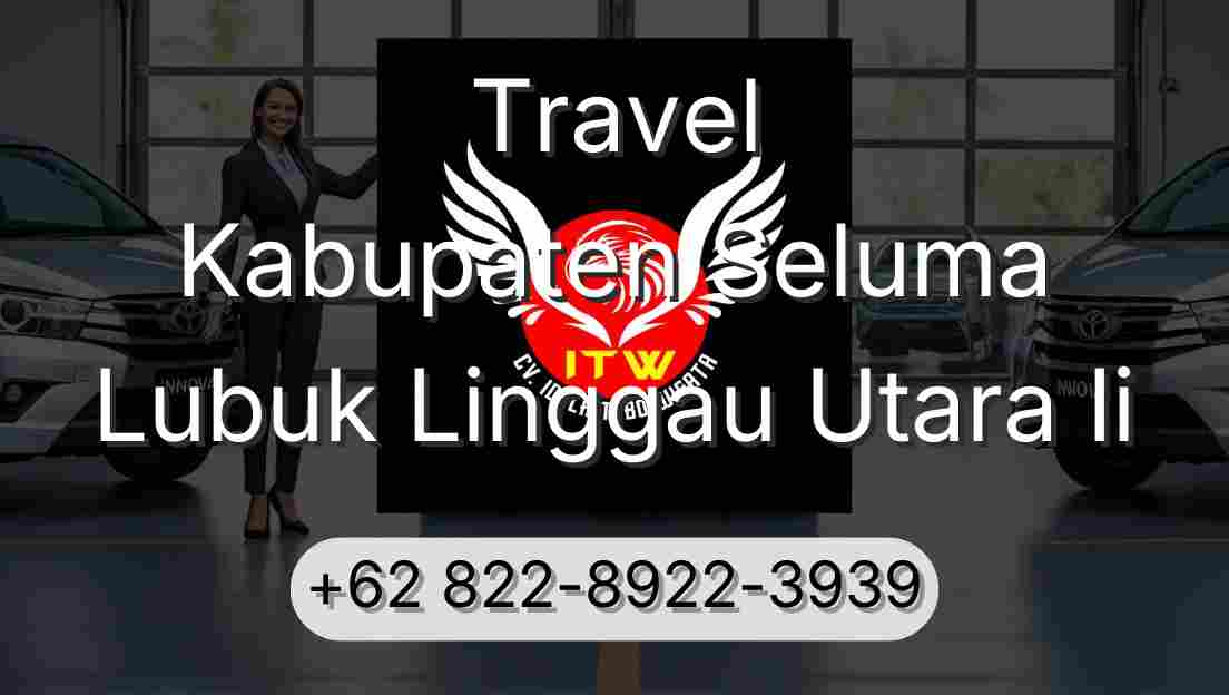 Travel Kabupaten Seluma Lubuk Linggau Utara Ii