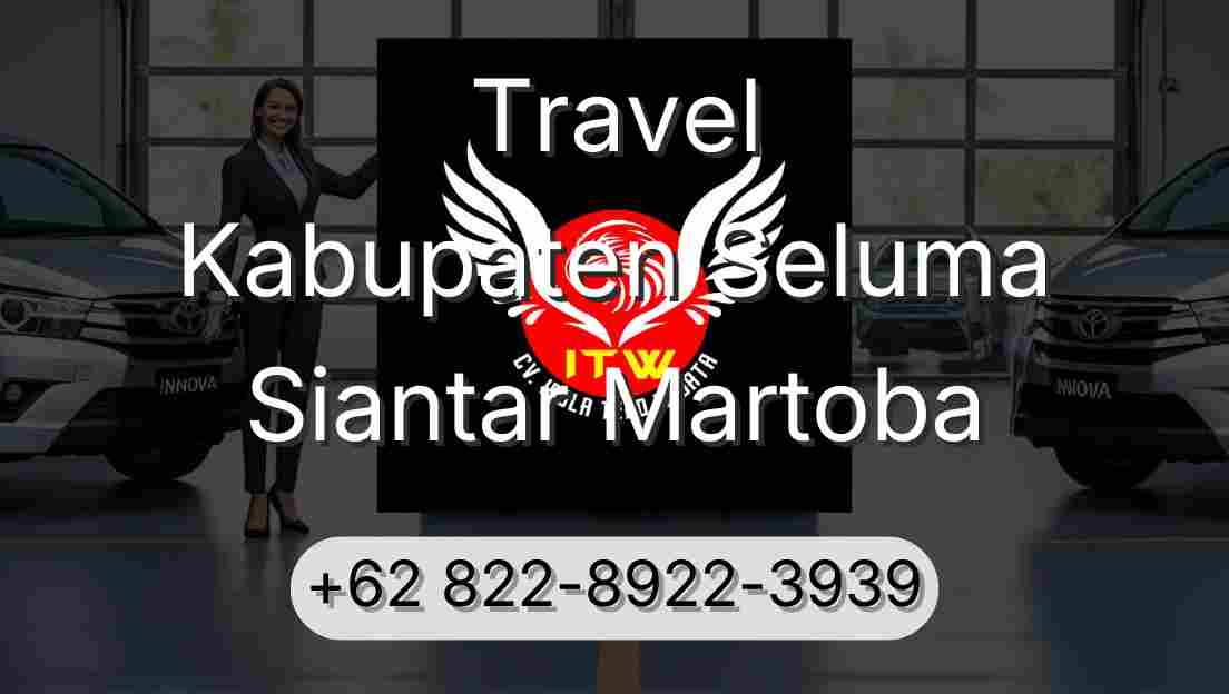 Travel Kabupaten Seluma Siantar Martoba