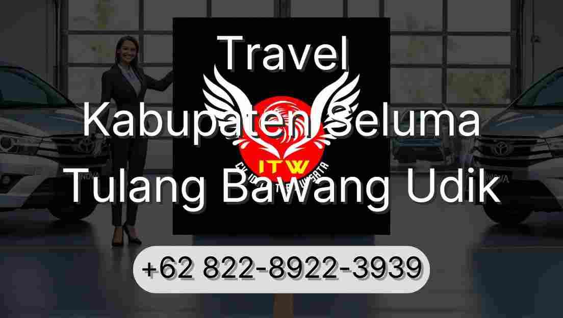 Travel Kabupaten Seluma Tulang Bawang Udik