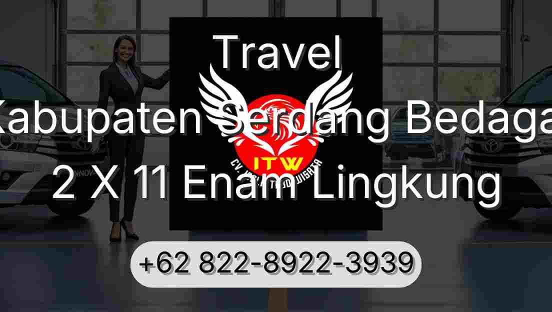Travel Kabupaten Serdang Bedagai 2 X 11 Enam Lingkung
