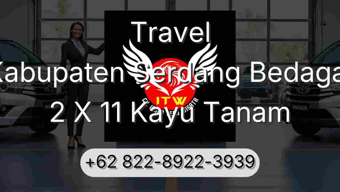 Travel Kabupaten Serdang Bedagai 2 X 11 Kayu Tanam