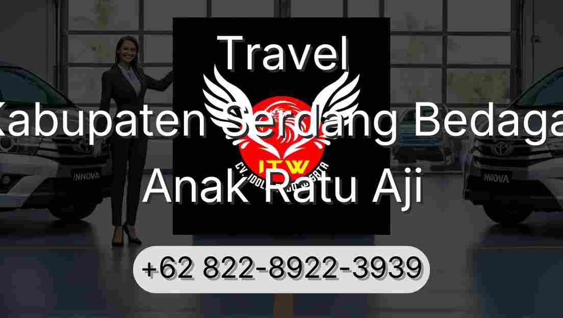 Travel Kabupaten Serdang Bedagai Anak Ratu Aji