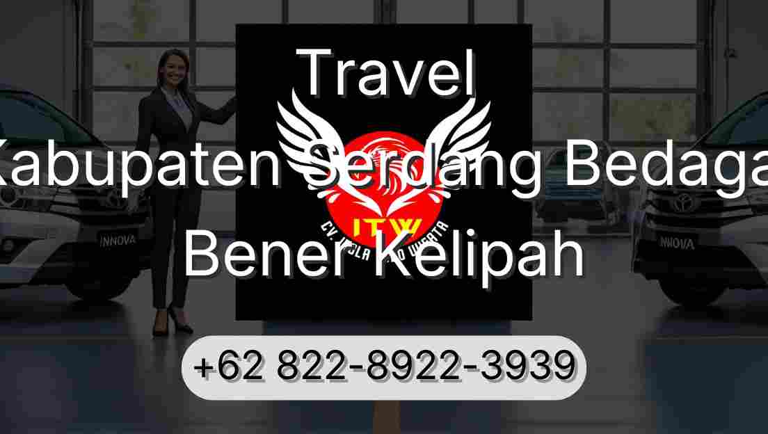 Travel Kabupaten Serdang Bedagai Bener Kelipah