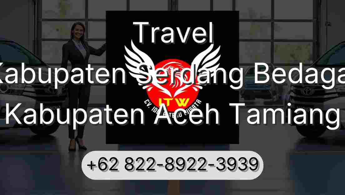 Travel Kabupaten Serdang Bedagai Kabupaten Aceh Tamiang