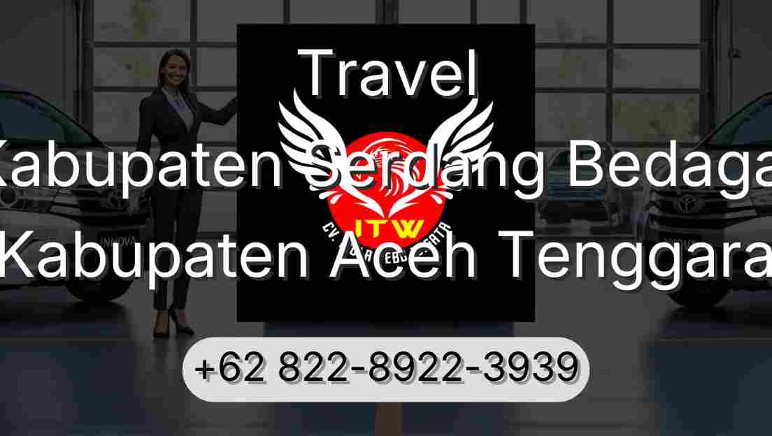Travel Kabupaten Serdang Bedagai Kabupaten Aceh Tenggara