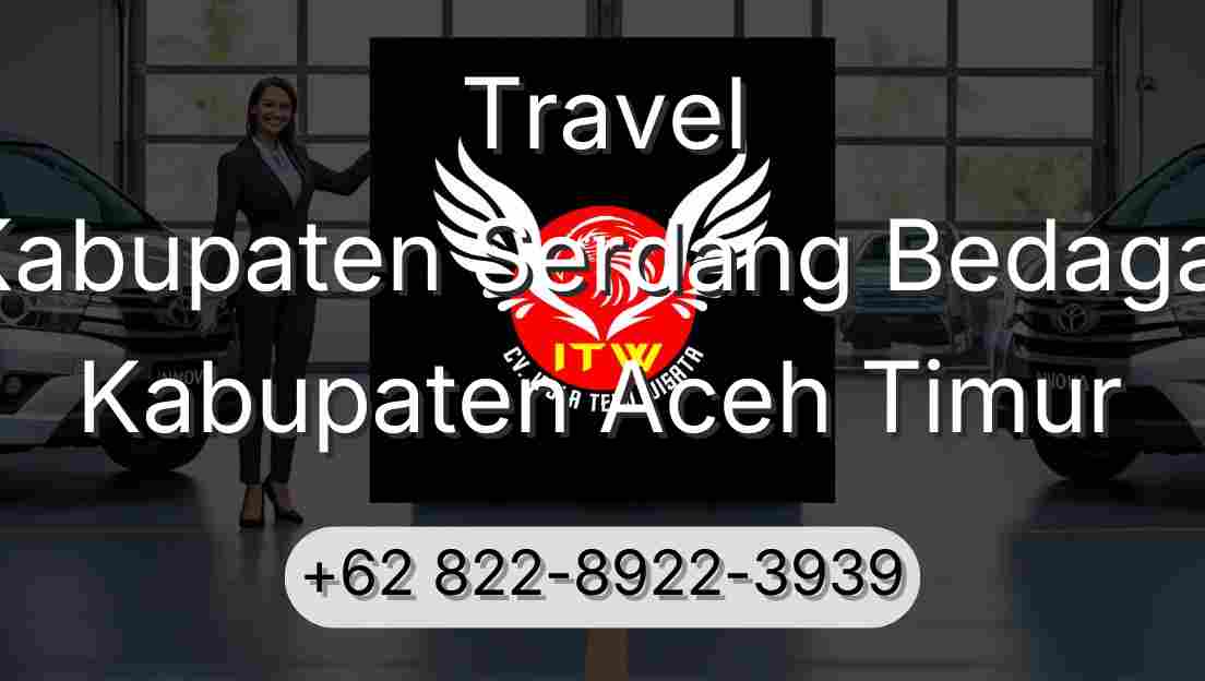 Travel Kabupaten Serdang Bedagai Kabupaten Aceh Timur