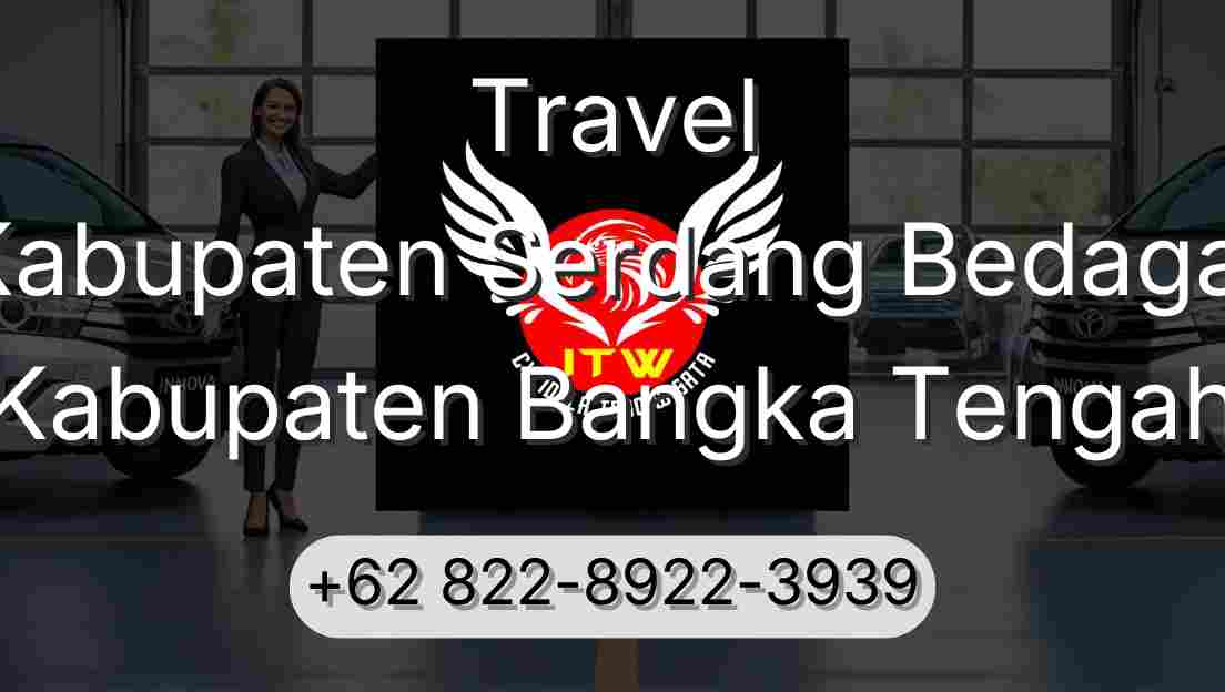 Travel Kabupaten Serdang Bedagai Kabupaten Bangka Tengah