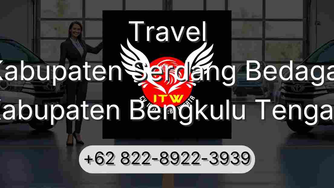 Travel Kabupaten Serdang Bedagai Kabupaten Bengkulu Tengah