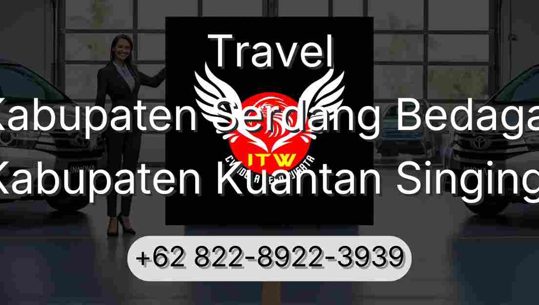 Travel Kabupaten Serdang Bedagai Kabupaten Kuantan Singingi