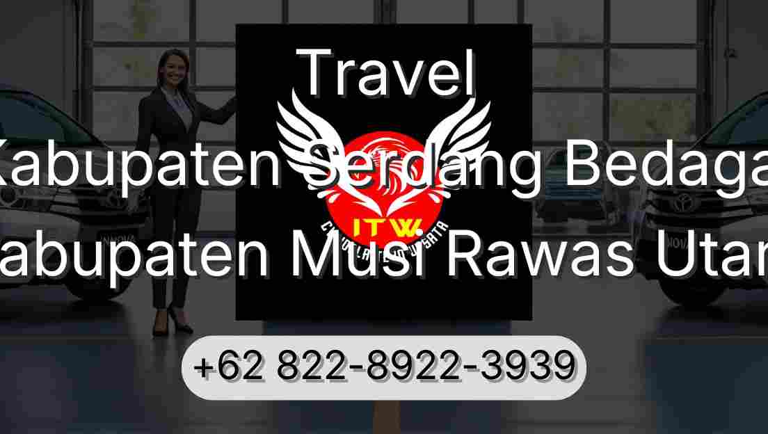Travel Kabupaten Serdang Bedagai Kabupaten Musi Rawas Utara
