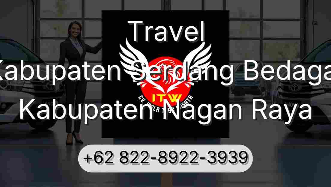 Travel Kabupaten Serdang Bedagai Kabupaten Nagan Raya