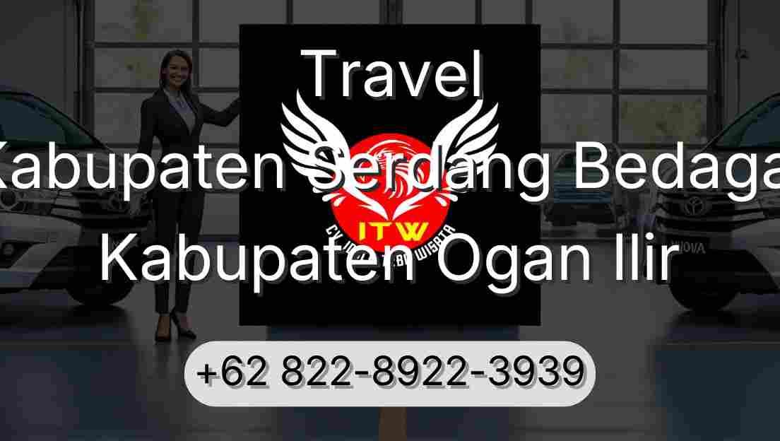 Travel Kabupaten Serdang Bedagai Kabupaten Ogan Ilir