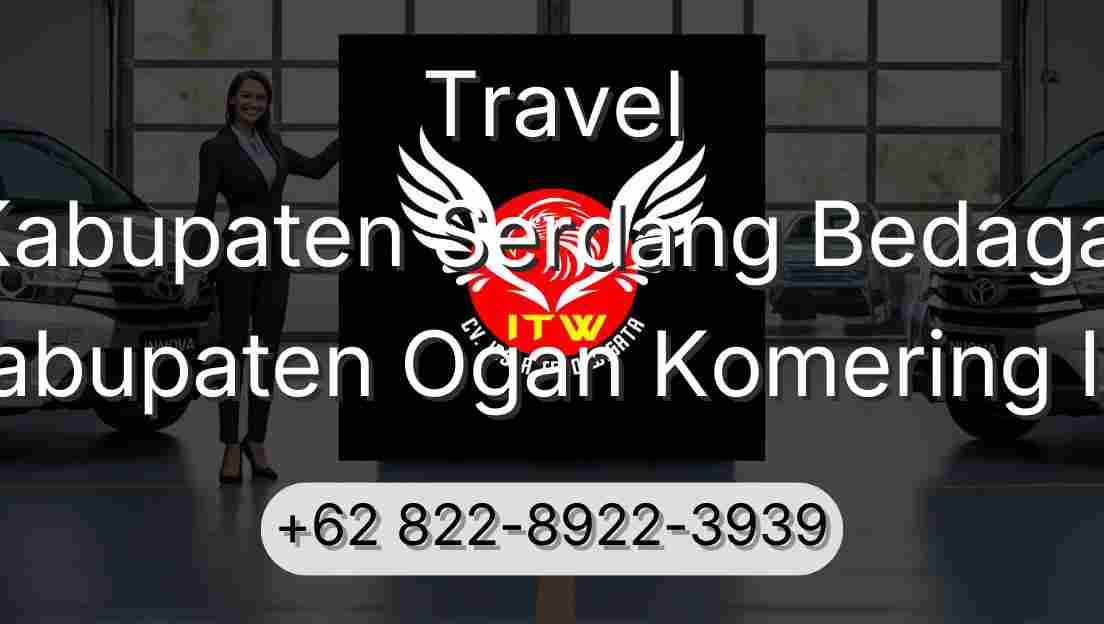 Travel Kabupaten Serdang Bedagai Kabupaten Ogan Komering Ilir