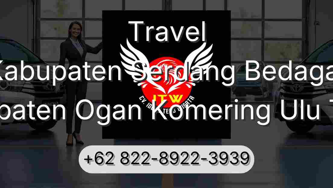 Travel Kabupaten Serdang Bedagai Kabupaten Ogan Komering Ulu Timur