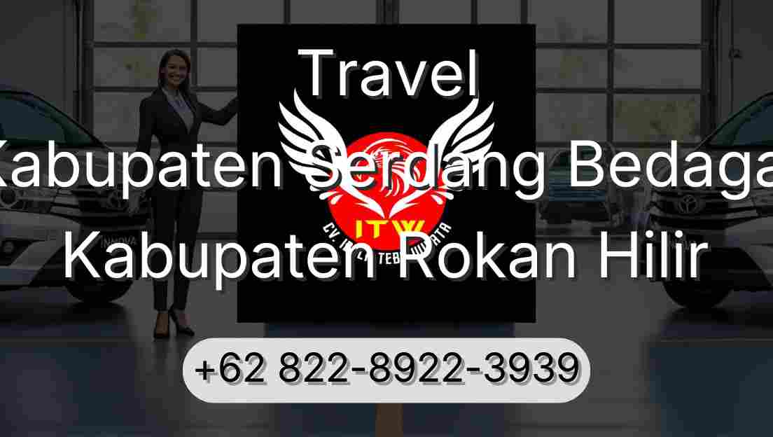 Travel Kabupaten Serdang Bedagai Kabupaten Rokan Hilir