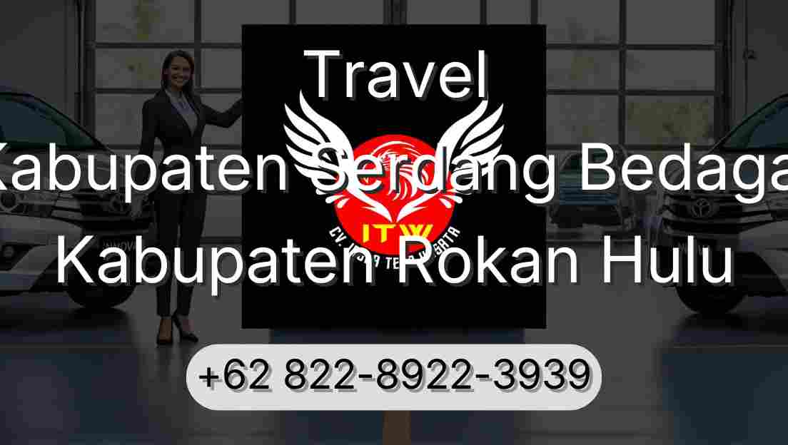 Travel Kabupaten Serdang Bedagai Kabupaten Rokan Hulu