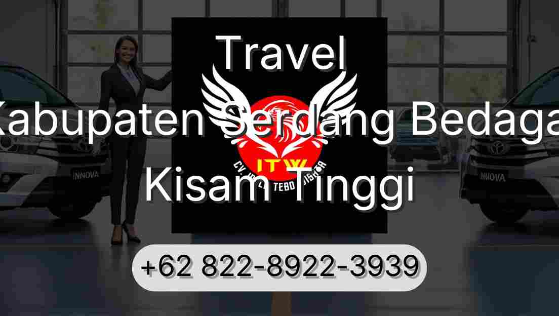 Travel Kabupaten Serdang Bedagai Kisam Tinggi