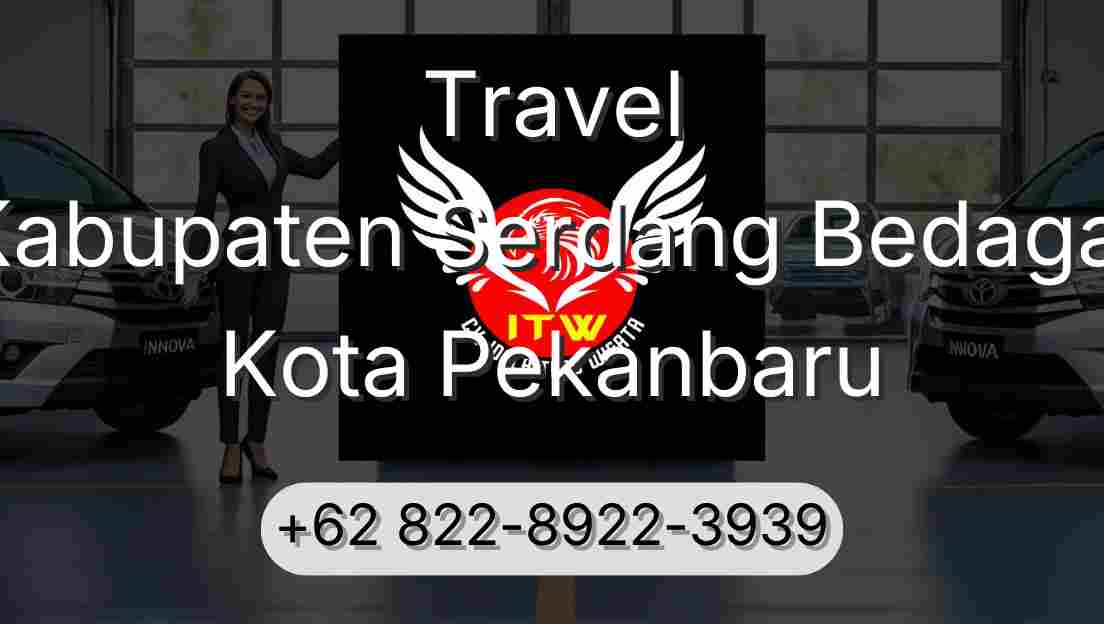 Travel Kabupaten Serdang Bedagai Kota Pekanbaru