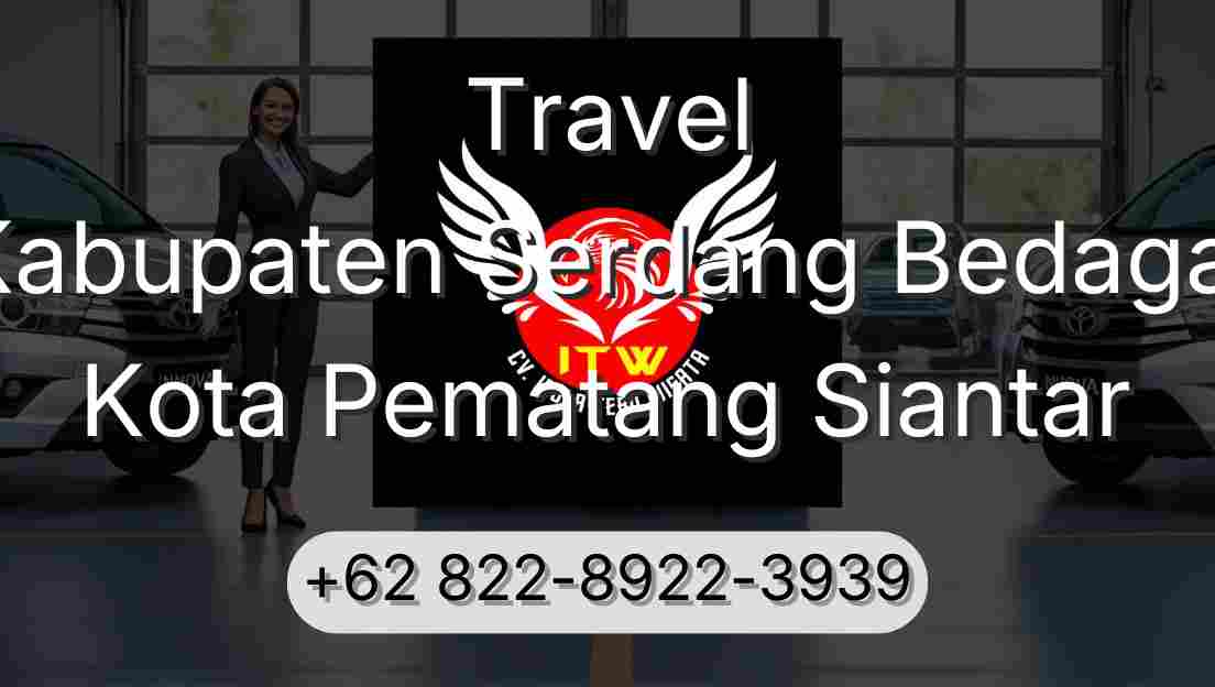 Travel Kabupaten Serdang Bedagai Kota Pematang Siantar