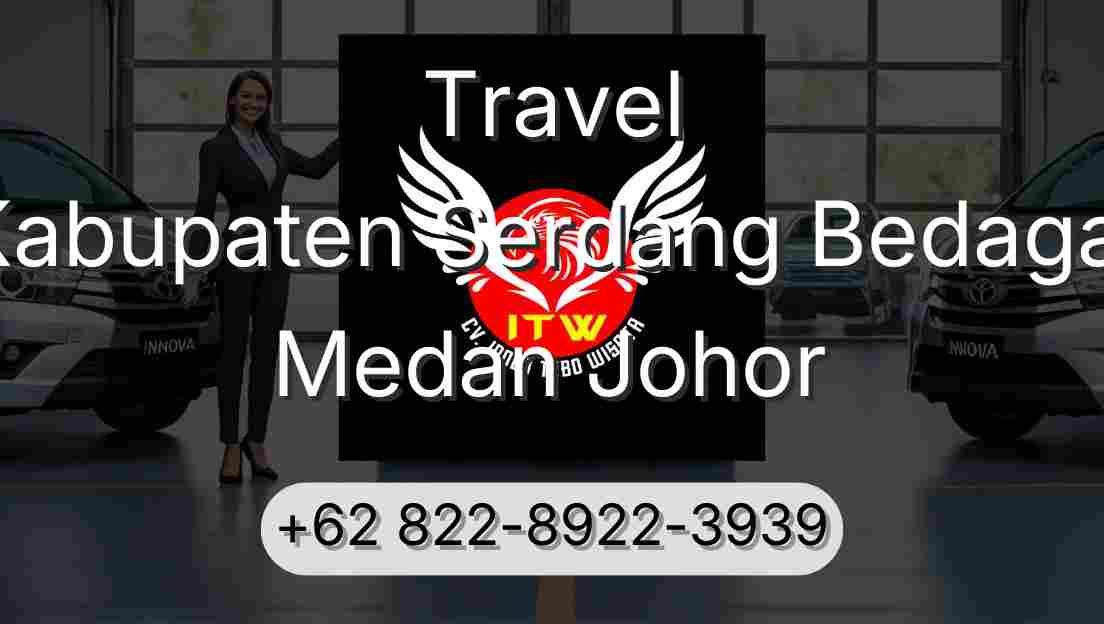 Travel Kabupaten Serdang Bedagai Medan Johor