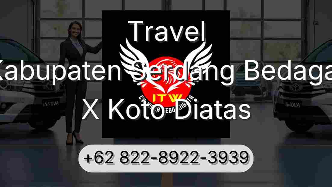 Travel Kabupaten Serdang Bedagai X Koto Diatas