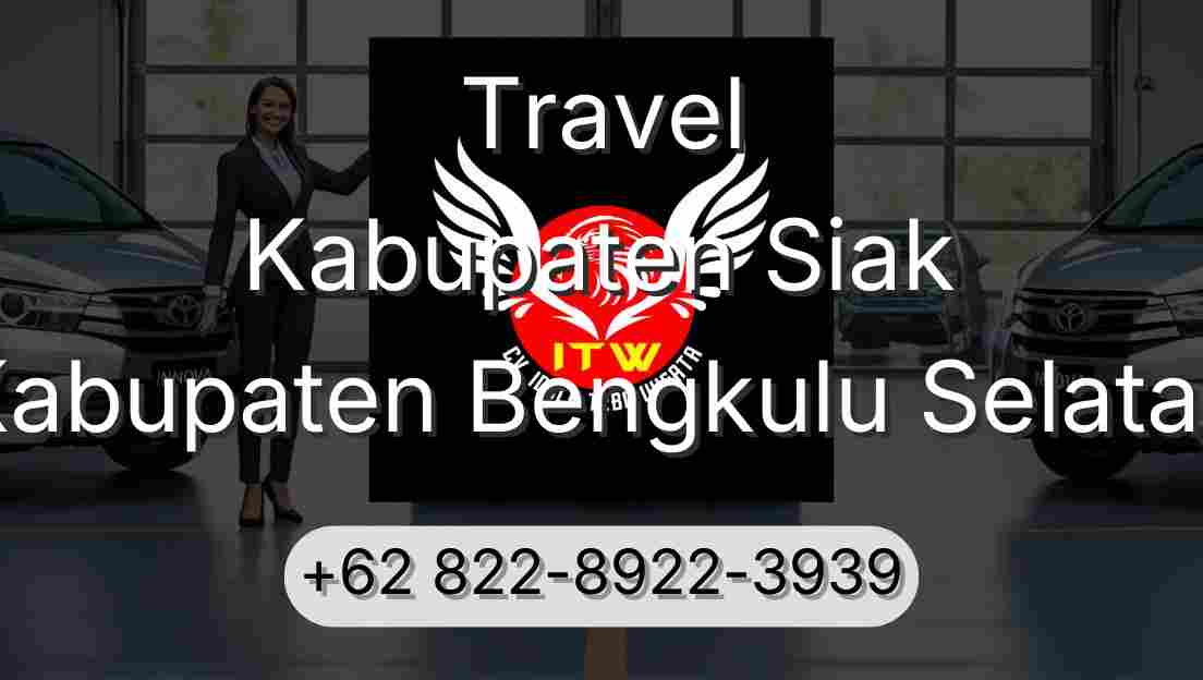 Travel Kabupaten Siak Kabupaten Bengkulu Selatan