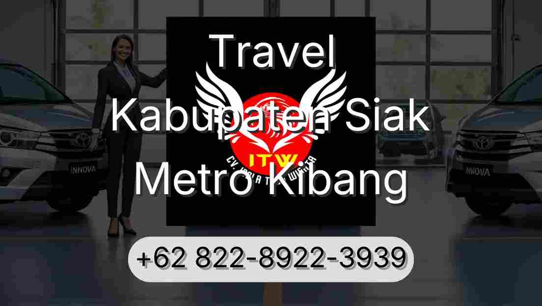 Travel Kabupaten Siak Metro Kibang