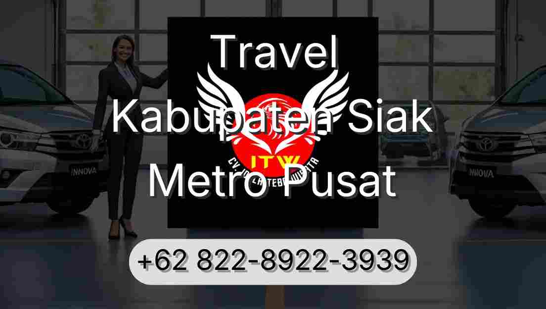 Travel Kabupaten Siak Metro Pusat