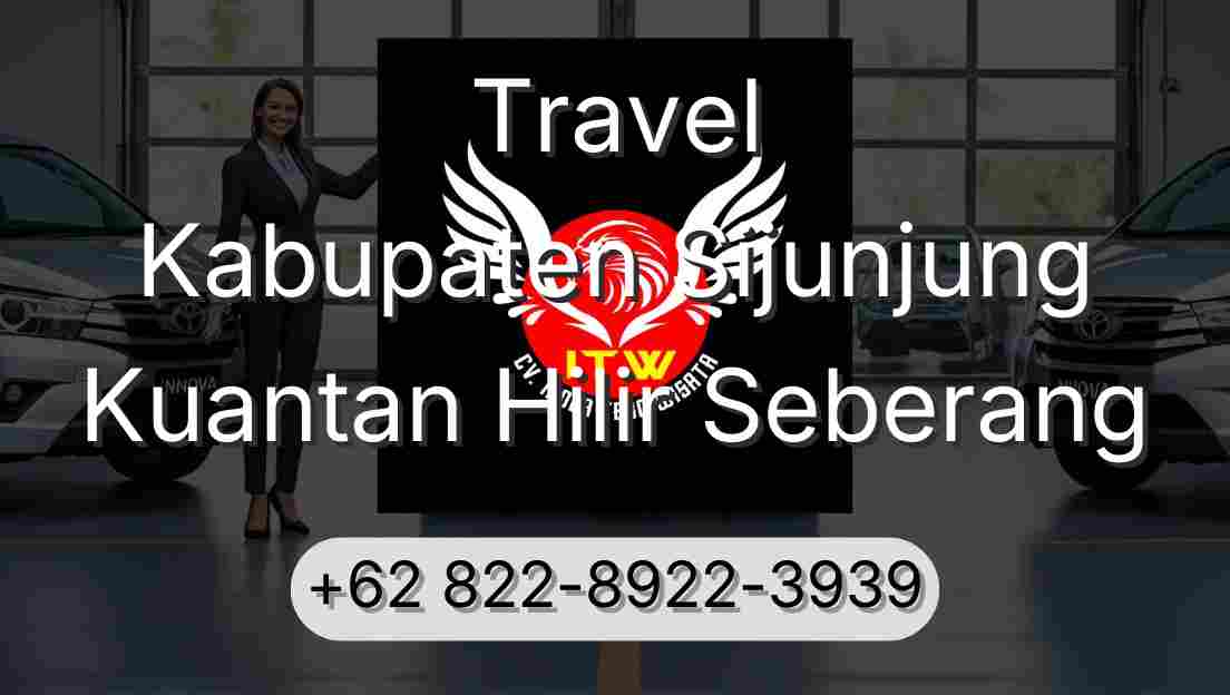 Travel Kabupaten Sijunjung Kuantan Hilir Seberang