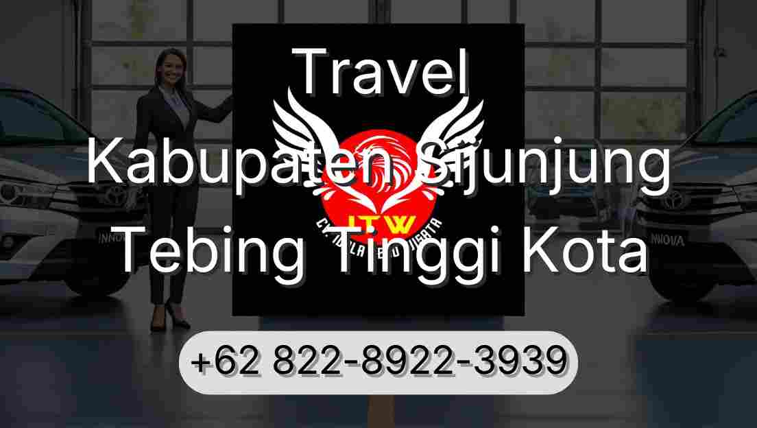 Travel Kabupaten Sijunjung Tebing Tinggi Kota