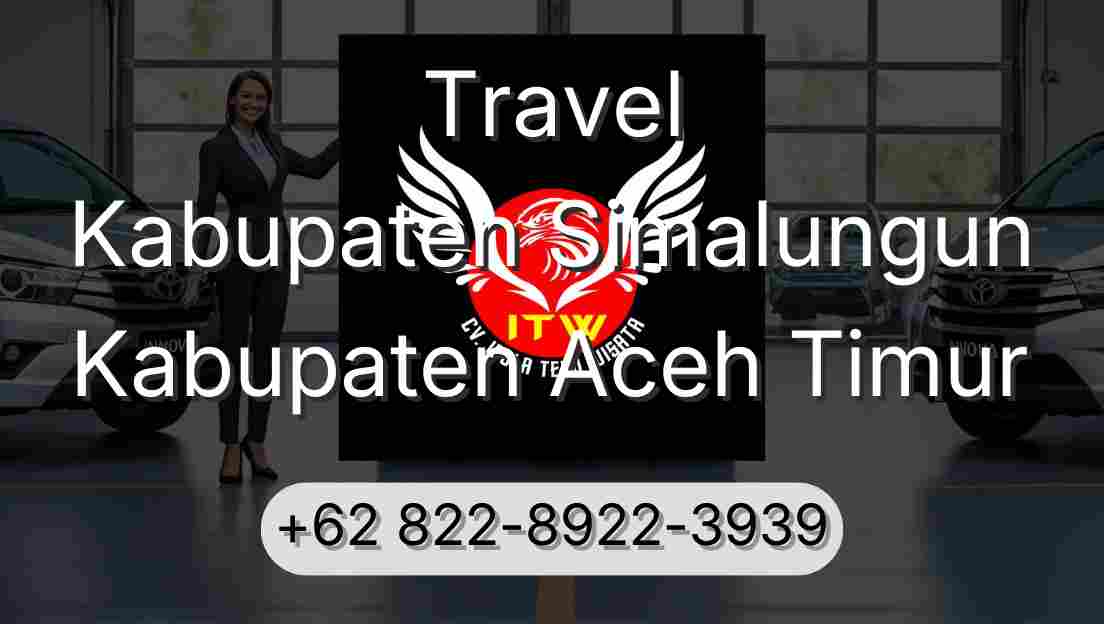 Travel Kabupaten Simalungun Kabupaten Aceh Timur