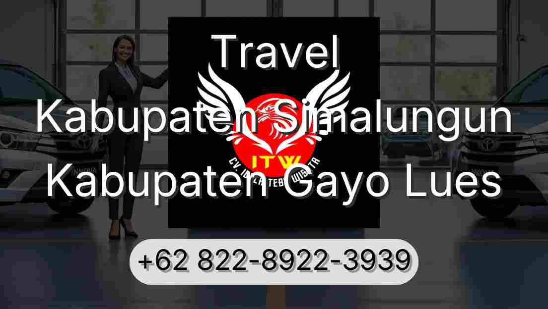 Travel Kabupaten Simalungun Kabupaten Gayo Lues
