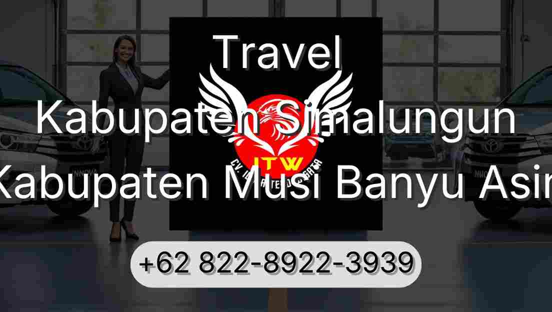 Travel Kabupaten Simalungun Kabupaten Musi Banyu Asin