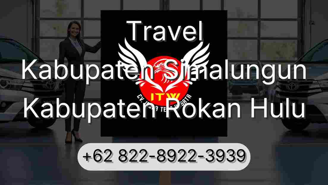Travel Kabupaten Simalungun Kabupaten Rokan Hulu