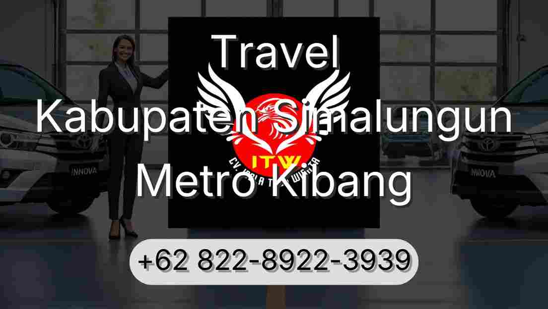 Travel Kabupaten Simalungun Metro Kibang
