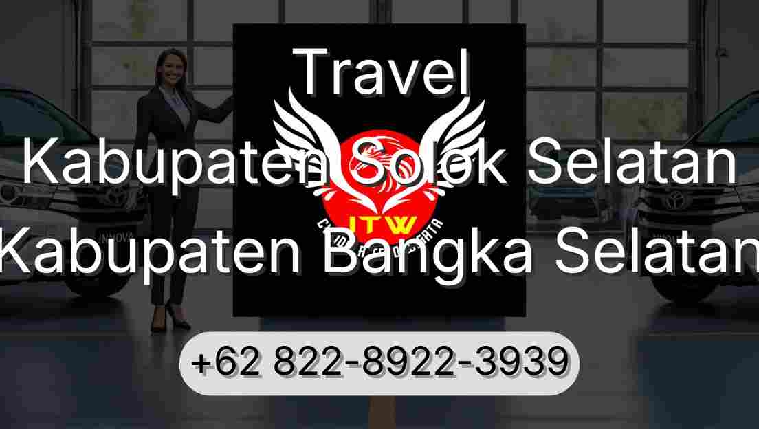 Travel Kabupaten Solok Selatan Kabupaten Bangka Selatan