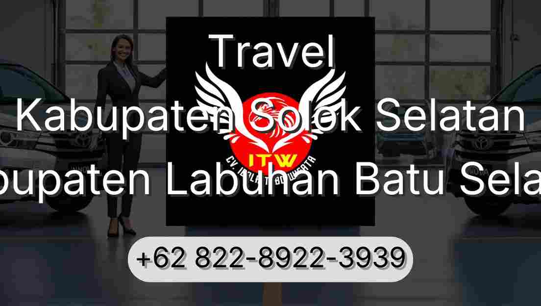 Travel Kabupaten Solok Selatan Kabupaten Labuhan Batu Selatan